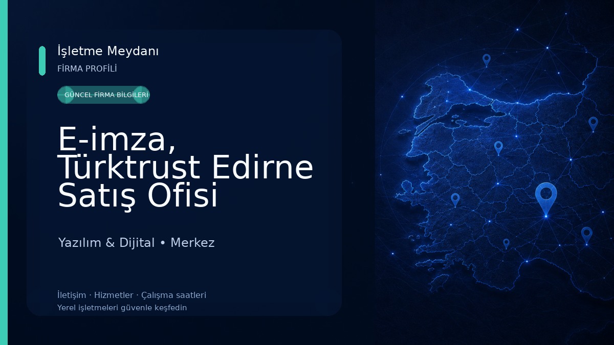 E-imza, Türktrust Edirne Satış Ofisi