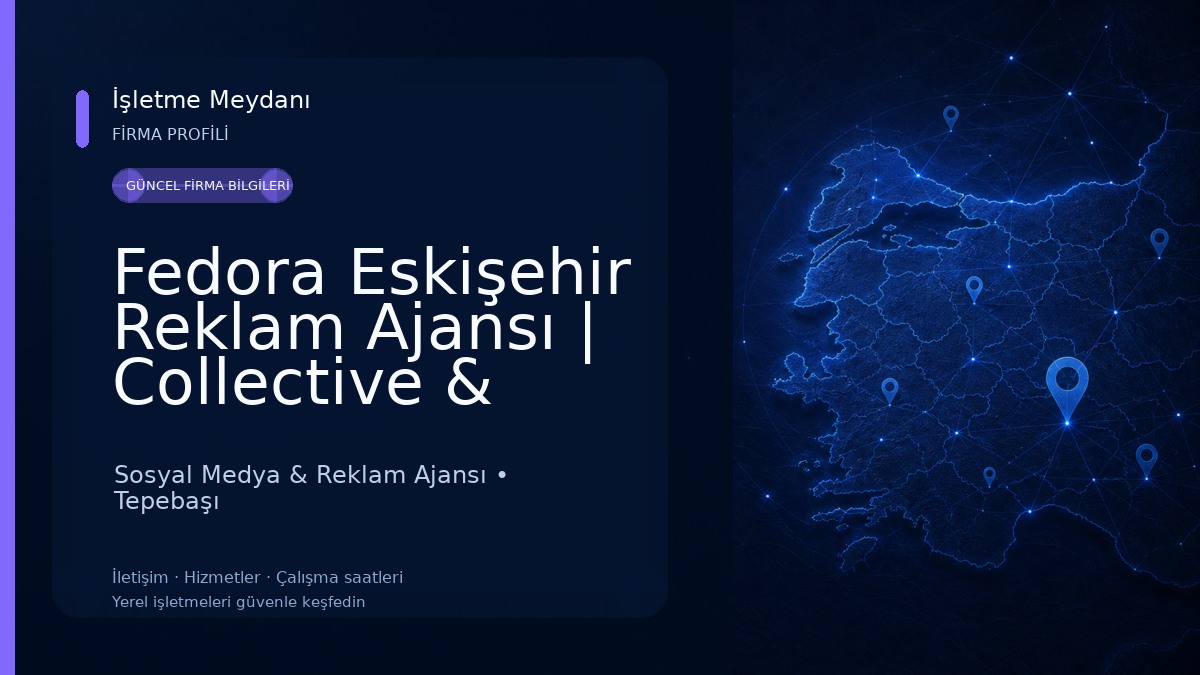 Fedora Eskişehir Reklam Ajansı | Collective & Works Sosyal Medya & Reklam Ajansı