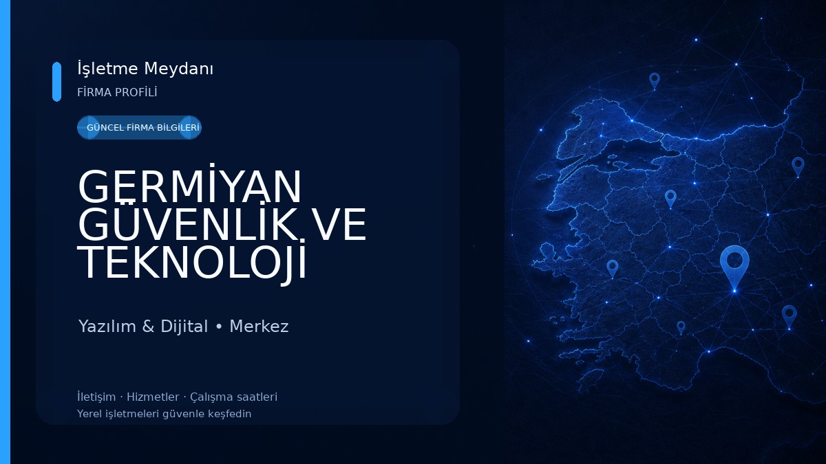 GERMİYAN GÜVENLİK VE TEKNOLOJİ SİSTEMLERİ LİMİTED ŞİRKETİ