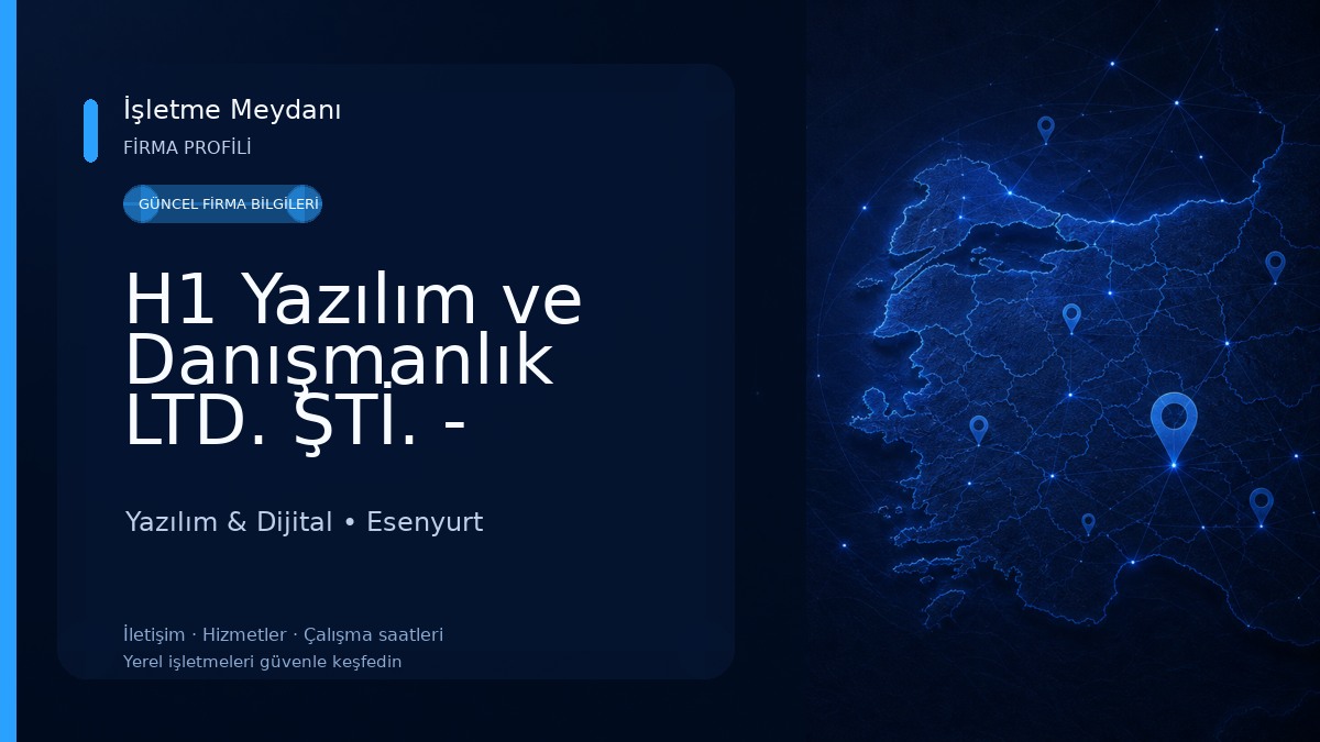 H1 Yazılım ve Danışmanlık LTD. ŞTİ. - İstanbul Merkez Yazılım & Dijital