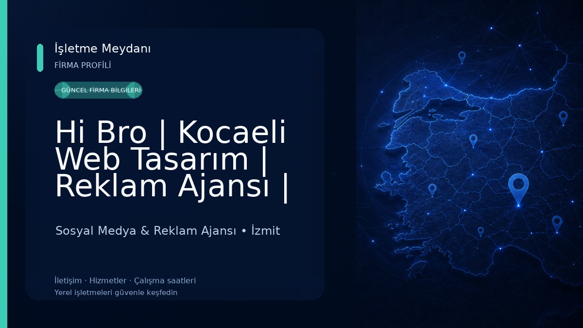 Hi Bro | Kocaeli Web Tasarım | Reklam Ajansı | Sosyal Medya | Prodüksiyon ve SEO Ajansı 