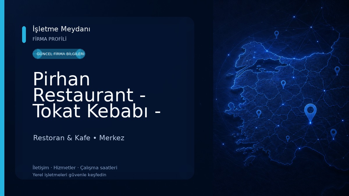 Pirhan Restaurant - Tokat Kebabı - En İyi Restaurant Tokat - Yöresel Restaurant Restoran & Kafe