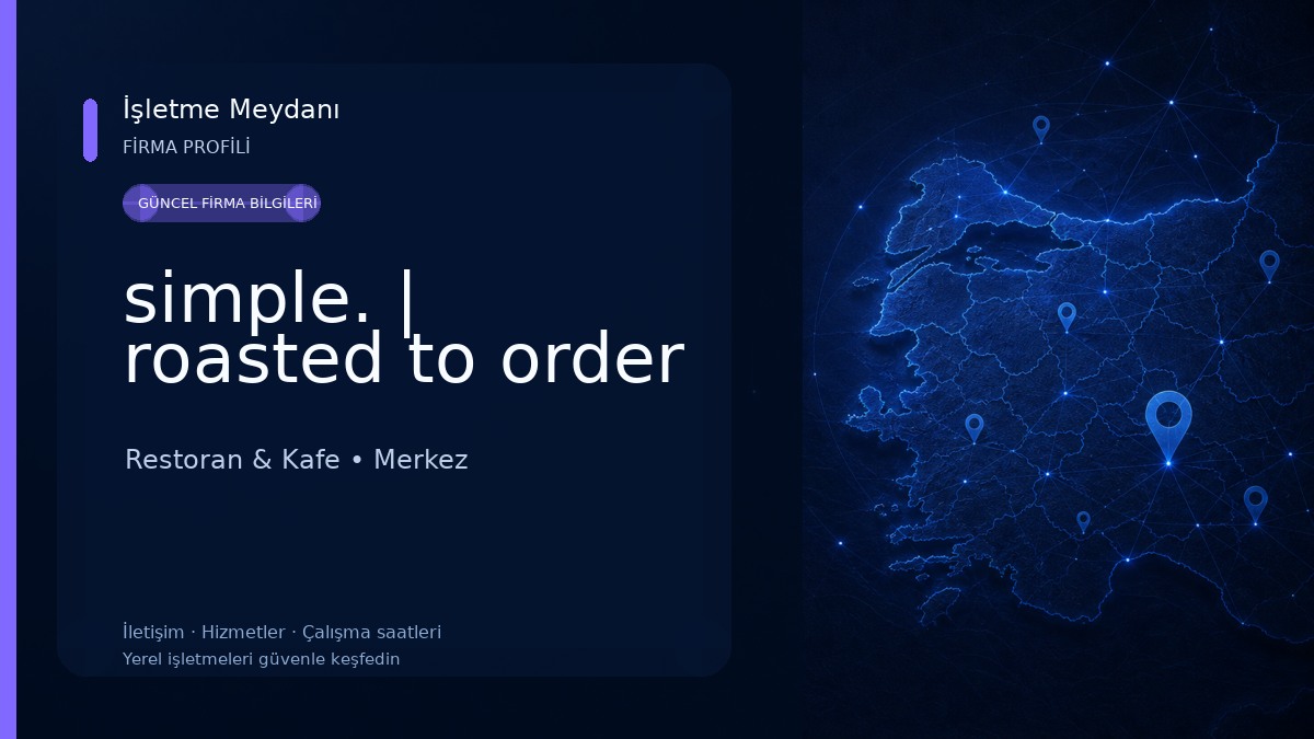simple. | roasted to order