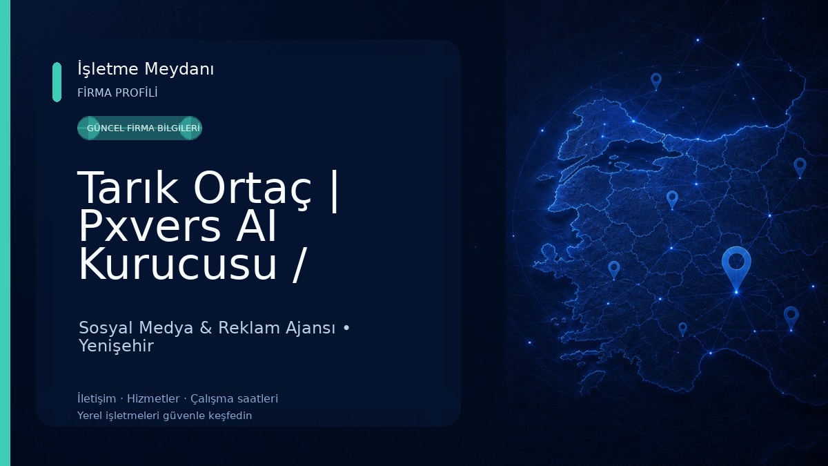 Tarık Ortaç | Pxvers AI Kurucusu / Pxvers.com / Dijital Pazarlama ve Yapay zeka Çözümleri 