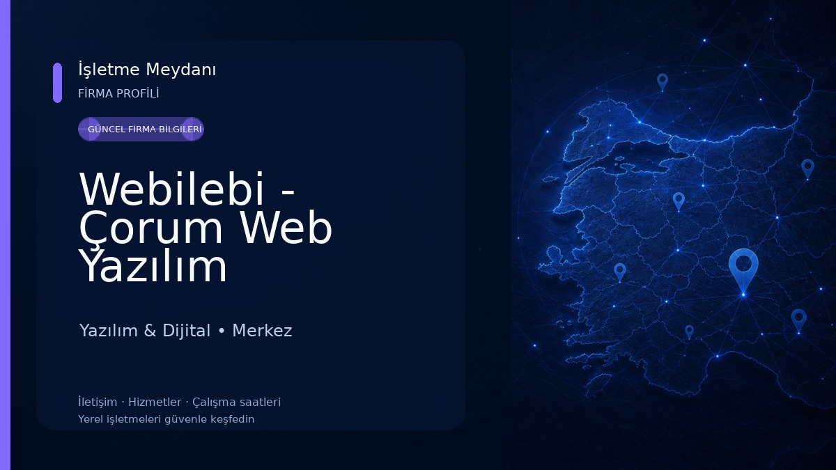 Webilebi - Çorum Web Yazılım Yazılım & Dijital